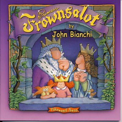 Princess Frownsalot by John Bianchi. Published by Pokeweed Press.